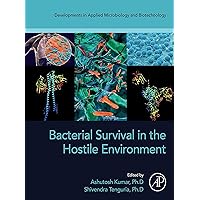 Bacterial Survival in the Hostile Environment (Developments in Applied Microbiology and Biotechnology) Bacterial Survival in the Hostile Environment (Developments in Applied Microbiology and Biotechnology) Kindle Paperback
