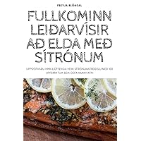 Fullkominn Leiðarvísir Að Elda Með Sítrónum (Icelandic Edition)