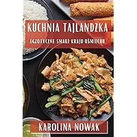 Kuchnia Tajlandzka: Egzotyczne Smaki Kraju Uśmiechu (Polish Edition)