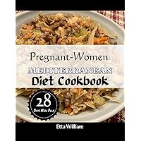 Pregnant Women MEDITERRANEAN Diet Cookbook: Elevate Your Pregnancy Journey with Delicious and Nutrient-Packed Mediterranean Recipes Designed for Expectant ... Diet & Wellness Prepping Book 31) Pregnant Women MEDITERRANEAN Diet Cookbook: Elevate Your Pregnancy Journey with Delicious and Nutrient-Packed Mediterranean Recipes Designed for Expectant ... Diet & Wellness Prepping Book 31) Kindle Paperback