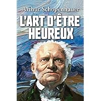 L’ART D’ÊTRE HEUREUX (French Edition) L’ART D’ÊTRE HEUREUX (French Edition) Paperback Kindle