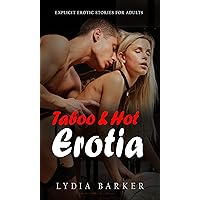 Taboo & Hot Erotia Stories for Adults: Bundle of Filthy Quick Reads Explicit Sex & Dirty Erotica Romance (20 Naughty Fantasy Books)