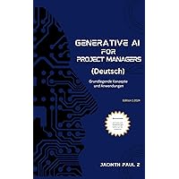Generative AI for Project Managers (Deutsch Edition): Grundlegende Konzepte und Anwendungen (German Edition)