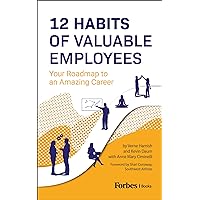 12 Habits Of Valuable Employees: Your Roadmap to an Amazing Career