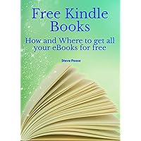 Download Books For Free: How and where to get all your ebooks for free Download Books For Free: How and where to get all your ebooks for free Kindle Audible Audiobook Paperback