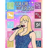 Color the Eras A Music Lover Adult Coloring Book: Song Lyric Inspired Art for Stress Relief and Self Care - Relax & Color Friendship Bracelets ... Pages for Concert Fans (Karma Collection)