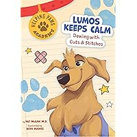 Lumos Keeps Calm: Dealing with Cuts & Stitches (Helping Paws Academy) Lumos Keeps Calm: Dealing with Cuts & Stitches (Helping Paws Academy) Kindle Audible Audiobook Paperback
