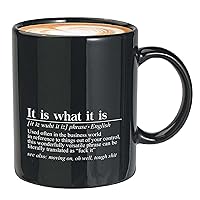 Sarcasm Coffee Mug 11oz Black - It Is What It Is Definition - Sarcastic Noun Jokes Funny Coworker Humor Employee Workplace Corporate Email Lingo