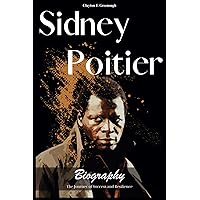 Sidney Poitier Biography: The Journey of Success and Resilience
