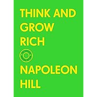 Think and Grow Rich: The Complete Original Edition (With Bonus Material) (The Basics of Success) Think and Grow Rich: The Complete Original Edition (With Bonus Material) (The Basics of Success) Paperback Kindle Hardcover