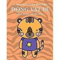 Sách tô màu cho trẻ 2 tuổi (Động vật bé): Cuốn sách này có 40 trang tô màu với các đường ... hỗ trợ tr (Vietnamese Edition)