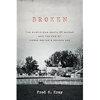 Broken: The Suspicious Death of Alydar and the End of Horse Racing’s Golden Age Broken: The Suspicious Death of Alydar and the End of Horse Racing’s Golden Age Paperback Kindle Audible Audiobook Hardcover