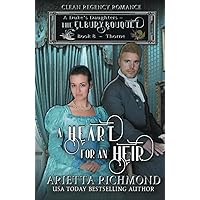 A Heart for an Heir: Book 8 : Thorne: Clean Regency Romance (A Duke's Daughters - The Elbury Bouquet)