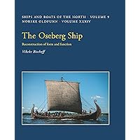 The Oseberg Ship: Reconstruction of form and function (Ships and Boats of the North, 9)