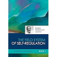 Diagnostics of karma: The First Book. The Field System of Self-regulation Diagnostics of karma: The First Book. The Field System of Self-regulation Kindle