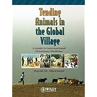 Tending Animals in the Global Village: A Guide to International Veterinary Medicine Tending Animals in the Global Village: A Guide to International Veterinary Medicine Paperback Digital