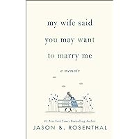 My Wife Said You May Want to Marry Me: A Memoir My Wife Said You May Want to Marry Me: A Memoir Hardcover Kindle Audible Audiobook Paperback Audio CD