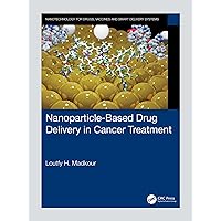 Nanoparticle-Based Drug Delivery in Cancer Treatment (Nanotechnology for Drugs, Vaccines and Smart Delivery Systems) Nanoparticle-Based Drug Delivery in Cancer Treatment (Nanotechnology for Drugs, Vaccines and Smart Delivery Systems) Kindle Hardcover