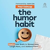 The Humor Habit: Rewire Your Brain to Stress Less, Laugh More, and Achieve More'er The Humor Habit: Rewire Your Brain to Stress Less, Laugh More, and Achieve More'er Hardcover Audible Audiobook Kindle Audio CD