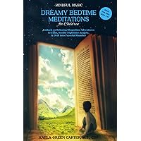 Dreamy Bedtime Meditations for Children (Mindful Magic Series): Embark of Relaxing Sleepytime Adventures to Calm, Soothe Nighttime Anxiety, & Drift into Peaceful Slumber