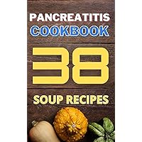 Pancreatitis cookbook: 38 soup recipes (Diet in pancreatitis) Pancreatitis cookbook: 38 soup recipes (Diet in pancreatitis) Kindle Paperback