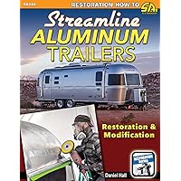 Streamline Aluminum Trailers: Restoration & Modification (Restoration How-to Sa Design) Streamline Aluminum Trailers: Restoration & Modification (Restoration How-to Sa Design) Paperback Kindle