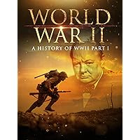 World War II: A History of WWII (Part 1)
