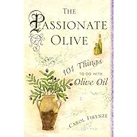 The Passionate Olive: 101 Things to Do with Olive Oil The Passionate Olive: 101 Things to Do with Olive Oil Hardcover Kindle