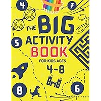 The BIG Activity Book for Kids Ages 4-8: Mazes, Dot to Dots and Color by Number for 4, 5, 6, 7 and 8 Year Old Children