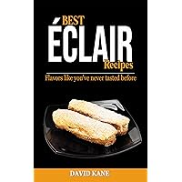 Best Éclair Recipes: Flavors like you’ve never tasted before Best Éclair Recipes: Flavors like you’ve never tasted before Kindle Paperback