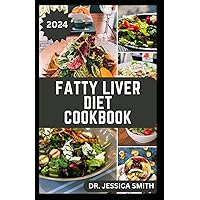 FATTY LIVER DIET COOKBOOK: Complete Guide with 40 Low-fat Recipes to Improve Liver Health and Lose Weight FATTY LIVER DIET COOKBOOK: Complete Guide with 40 Low-fat Recipes to Improve Liver Health and Lose Weight Paperback