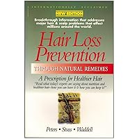 Hair Loss Prevention Through Natural Remedies: A Prescription for Healthier Hair Hair Loss Prevention Through Natural Remedies: A Prescription for Healthier Hair Paperback