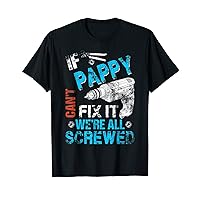Mens If Pappy Can't Fix it we're All Screwed funny Fathers T-Shirt