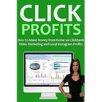 Click Profits 2016 (2 in 1 bundle): How to Make Money from Home via Clickbank Video Marketing and Local Instagram Profits