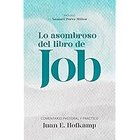 Lo asombroso del libro de Job: Comentario pastoral y práctico (Spanish Edition)