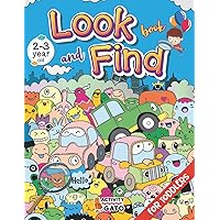 Look and Find book for 2 and 3 year old: Hidden pictures for toddlers age 2-3, Look and Find book for toddler, Search and find book 2-3 year old, Seek ... for 2 and 3 year old Toddler Activity Book