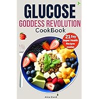 Glucose Goddess Revolution cookbook: The Vegan meal plan strategy to Cut Cravings, feel amazing, and lower your blood sugar for optimal Life-changing Health Glucose Goddess Revolution cookbook: The Vegan meal plan strategy to Cut Cravings, feel amazing, and lower your blood sugar for optimal Life-changing Health Kindle Hardcover Paperback