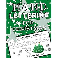 Hand Lettering for Christmas: The Easy Way to New Style Writing Practice for Kids 6 to 9 Years. One Writing Style With Beautiful Letter for Beginners Before Starting the More Advanced ones. Hand Lettering for Christmas: The Easy Way to New Style Writing Practice for Kids 6 to 9 Years. One Writing Style With Beautiful Letter for Beginners Before Starting the More Advanced ones. Paperback