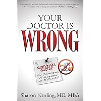 Your Doctor Is Wrong: Survival Guide for Dismissed, Misdiagnosed or Mistreated Your Doctor Is Wrong: Survival Guide for Dismissed, Misdiagnosed or Mistreated Kindle Hardcover Paperback