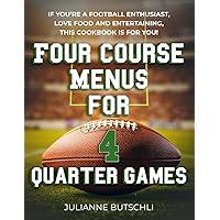 Four Course Menus for Four Quarter Games Four Course Menus for Four Quarter Games Kindle Hardcover Paperback