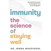 Immunity: The Science of Staying Well—The Definitive Guide to Caring for Your Immune System Immunity: The Science of Staying Well—The Definitive Guide to Caring for Your Immune System Kindle Paperback Audible Audiobook Audio CD