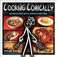 Cooking Comically: Recipes So Easy You'll Actually Make Them Cooking Comically: Recipes So Easy You'll Actually Make Them Paperback