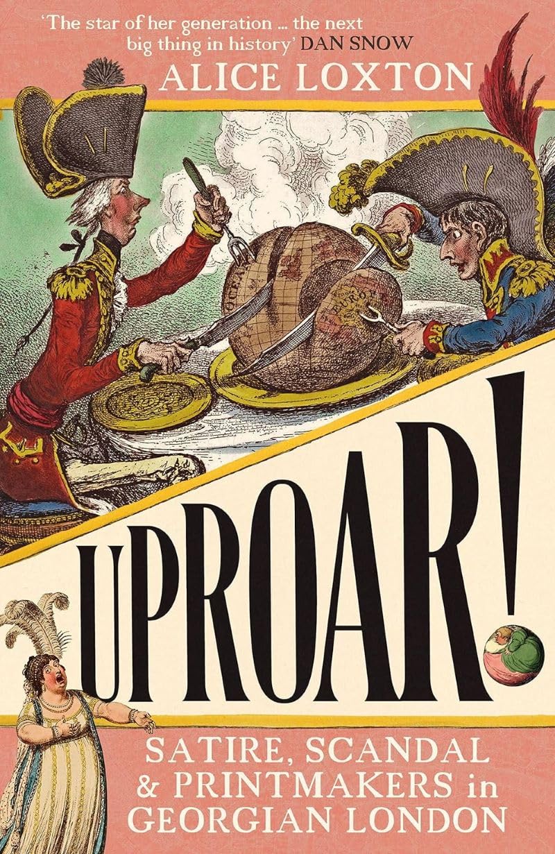 UPROAR!: Satire, Scandal and Printmakers in Georgian London