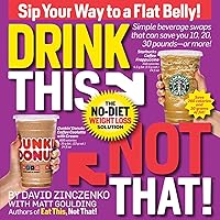 Drink This Not That!: The No-Diet Weight Loss Solution Drink This Not That!: The No-Diet Weight Loss Solution Paperback