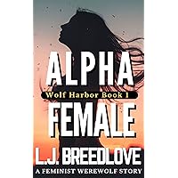 Alpha Female (Wolf Harbor Book 1) Alpha Female (Wolf Harbor Book 1) Kindle Paperback