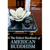 The Oxford Handbook of American Buddhism (Oxford Handbooks) The Oxford Handbook of American Buddhism (Oxford Handbooks) Kindle Hardcover