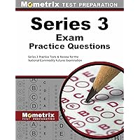 Series 3 Exam Practice Questions: Series 3 Practice Tests & Review for the National Commodity Futures Examination Series 3 Exam Practice Questions: Series 3 Practice Tests & Review for the National Commodity Futures Examination Paperback