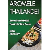 Aromele Thailandei: Bucură-te de Delicii Exotice la Tine Acasă (Romanian Edition)