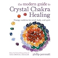 The Modern Guide to Crystal Chakra Healing: Energy medicine for mind, body, and spirit The Modern Guide to Crystal Chakra Healing: Energy medicine for mind, body, and spirit Paperback Kindle