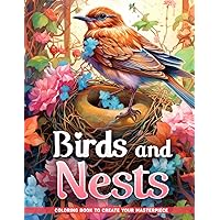 Birds and Nests Coloring Book: Birds and Their Nests Coloring Pages Ideal for Bird Watchers and Nature Enthusiasts
